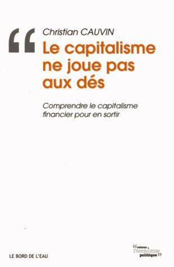 Couverture du livre « Le capitalisme ne joue pas aux dés » de Christian Cauvin aux éditions Bord De L'eau