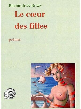 Couverture du livre « Le coeur des filles » de Pierre-Jean Blazy aux éditions Manoirante