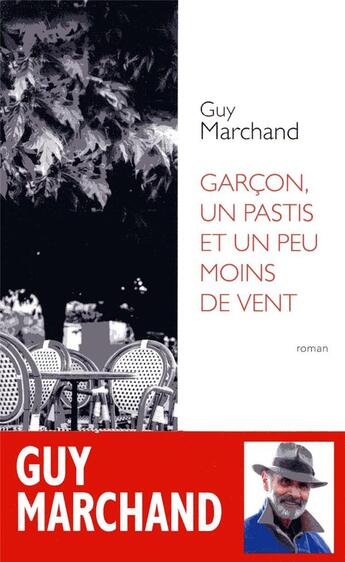 Couverture du livre « Garçon, un pastis et un peu moins de vent » de Guy Marchand aux éditions Ecriture