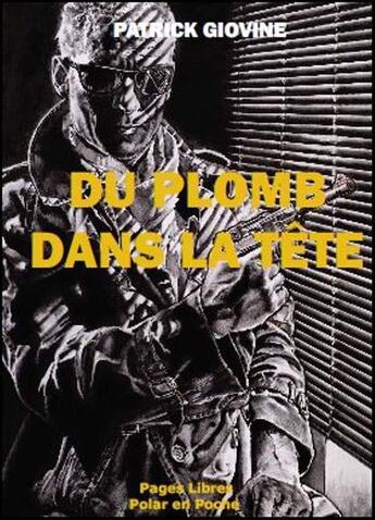 Couverture du livre « Du plomb dans la tête » de Patrick Giovine aux éditions Papier Libre