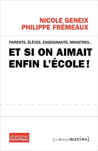 Couverture du livre « Et si on aimait enfin l'école ! » de Nicole Geneix et Philippe Fremeaux aux éditions Les Petits Matins