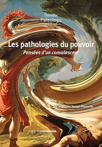 Couverture du livre « Les pathologies du pouvoir : Pensées d'un convalescent » de Theodor Paleologu aux éditions Ovadia