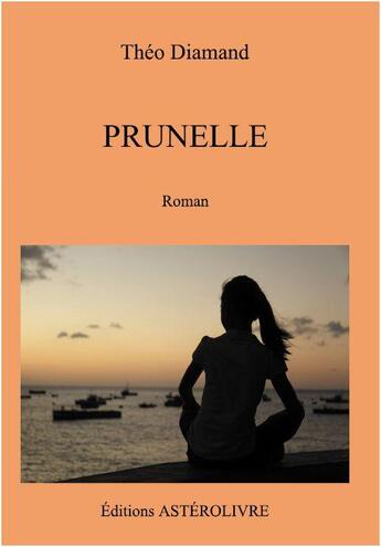 Couverture du livre « Prunelle » de Theo Diamand aux éditions Asterolivre