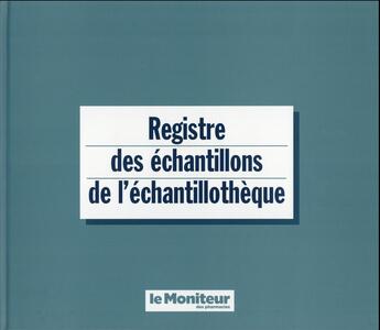 Couverture du livre « Registre Des Echantillons Et De L'Echantllotheque » de Duneau Michel aux éditions Moniteur Des Pharmacies