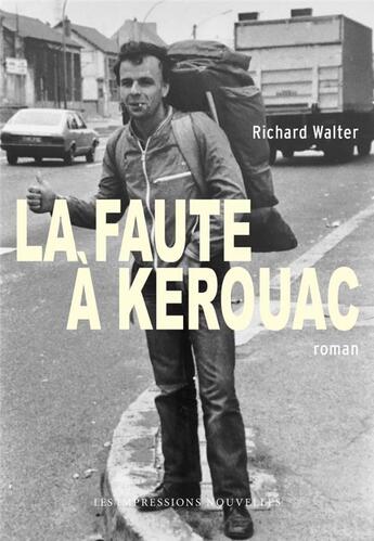 Couverture du livre « La faute à kerouac » de Richard Walter aux éditions Impressions Nouvelles