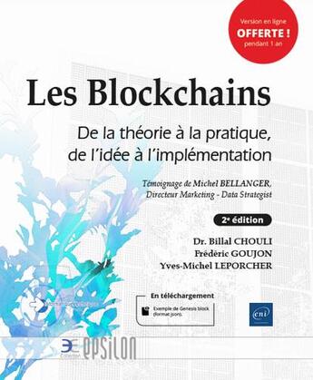 Couverture du livre « Les blockchains ; de la théorie à la pratique, de l'idée à l'implémentation (2e édition) » de Billal Chouli et Frederic Goujon et Yves-Michel Leporcher aux éditions Eni