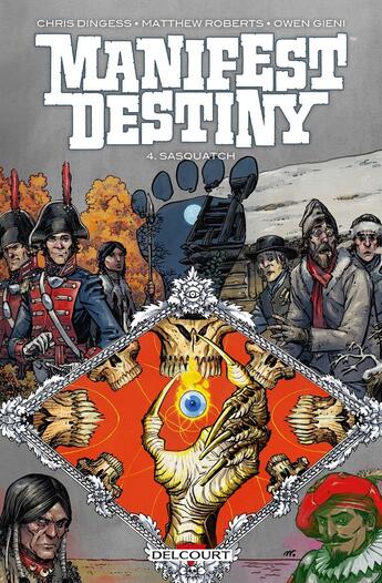 Couverture du livre « Manifest destiny Tome 4 : sasquatch » de Chris Dingess et Matthew Roberts et Owen Gieni aux éditions Delcourt