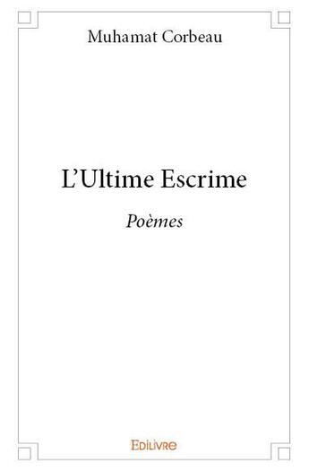 Couverture du livre « L'Ultime Escrime » de Muhamat Corbeau aux éditions Edilivre