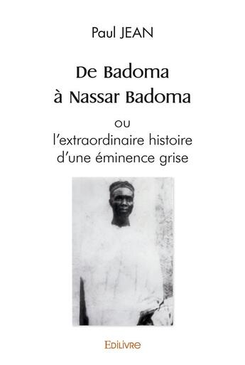 Couverture du livre « De badoma a nassar badoma ou l'extraordinaire histoire d'une eminence grise » de Jean-Paul aux éditions Edilivre