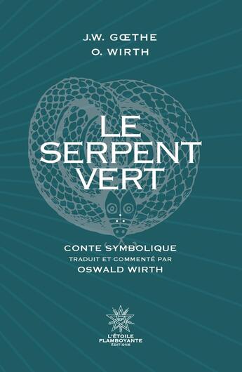 Couverture du livre « Le serpent vert » de Johann Wolfgang Von Goethe aux éditions L'etoile Flamboyante