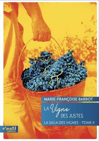 Couverture du livre « La saga des vignes Tome 2 : la vigne des justes » de Marie-Francoise Barbot aux éditions Z'est Editions