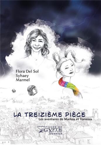 Couverture du livre « La treizième pièce : les aventures de Markos et Vanessa » de Marmel et Syhaey et Flora Del Sol aux éditions Filles De Gyptis