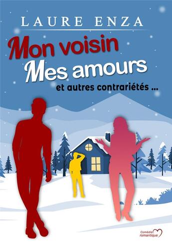 Couverture du livre « Mon Voisin, mes Amours et autres contrariétés : Grand format » de Laure Enza aux éditions Laure Enza