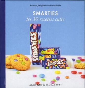 Couverture du livre « Smarties ; les 30 recettes cultes » de Emilie Guelpa aux éditions Marabout