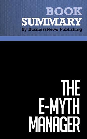 Couverture du livre « The E-Myth Manager : Review and Analysis of Gerber's Book » de Businessnews Publish aux éditions Business Book Summaries