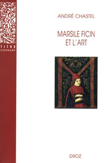 Couverture du livre « Marsile Ficin et l'art » de André Chastel aux éditions Droz