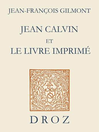 Couverture du livre « Jean calvin et le livre imprime » de Gilmont Jean-Franco aux éditions Librairie Droz