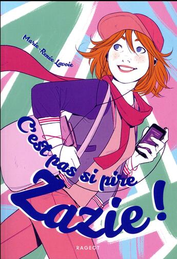 Couverture du livre « C'est pas si pire, Zazie ! » de Marie-Renee Lavoie aux éditions Rageot