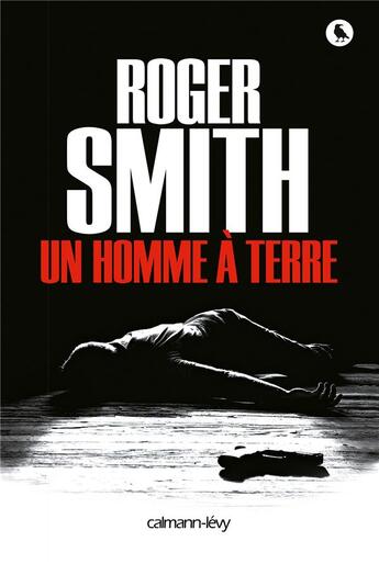 Couverture du livre « Un homme à terre » de Roger Smith aux éditions Calmann-levy