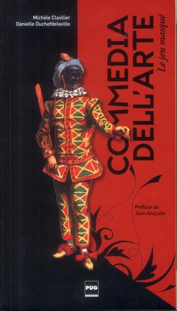 Couverture du livre « Commedia dell'arte ; le jeu masqué (3e édition) » de Michele Clavilier et Danielle Duchefdelaville aux éditions Pu De Grenoble