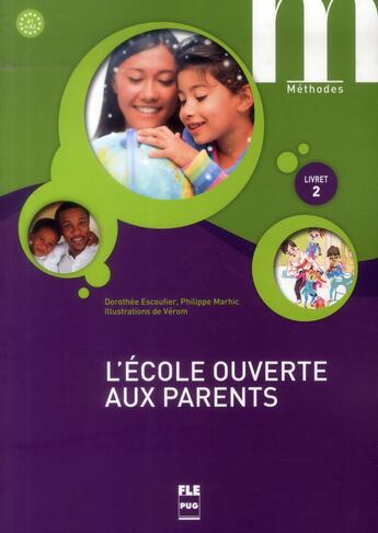 Couverture du livre « L'école ouverte aux parents ; livret 2 ; livre de l'élève » de Dorothee Escoufier et Philippe Marhic aux éditions Pu De Grenoble