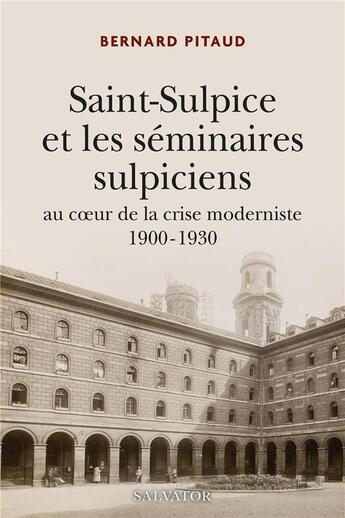 Couverture du livre « La compagnie de Saint-Sulpice 1900 - 1930 : Au coeur de la crise moderniste 1900-1930 » de Bernard Pitaud aux éditions Salvator