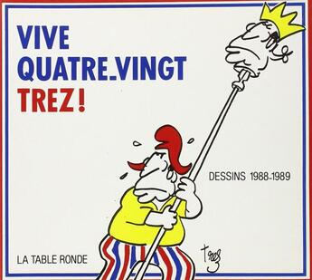 Couverture du livre « Vive quatre-vingt-trez ! - dessins 1988-1989 » de Trez aux éditions Table Ronde