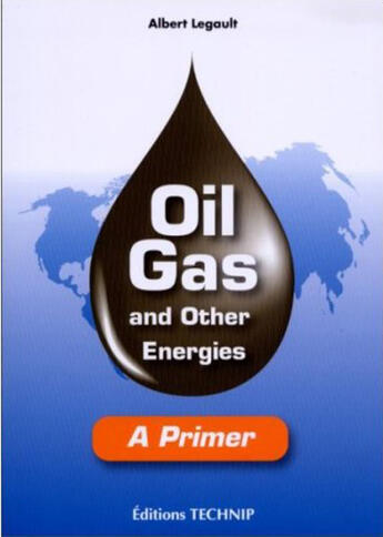 Couverture du livre « Oil gas and other energies » de Albert Legault aux éditions Technip