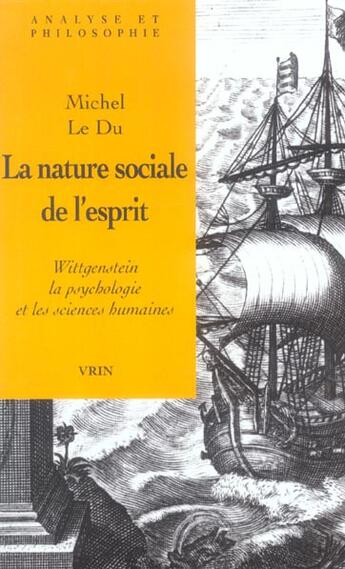 Couverture du livre « La nature sociale de l'esprit - wittgenstein, la psychologie et les sciences humaines » de Michel Le Du aux éditions Vrin