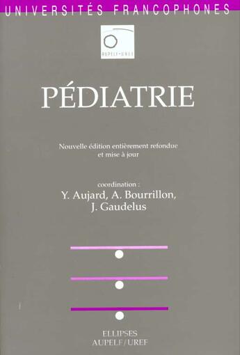 Couverture du livre « Pediatrie - nouvelle edition » de Aujard/Bourrillon aux éditions Ellipses