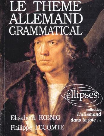 Couverture du livre « Theme allemand grammatical (le) » de Kanig/Lecomte aux éditions Ellipses