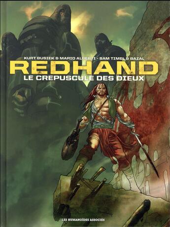 Couverture du livre « Redhand : le crépuscule des Dieux ; intégrale » de Kurt Busiek et Sam Timel et Bazal et Mario Alberti aux éditions Humanoides Associes