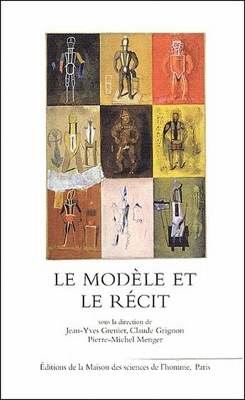 Couverture du livre « Le modèle et le récit » de Jean-Yves Grenier et Claude Grignon et Pierre-Michel Menger aux éditions Maison Des Sciences De L'homme