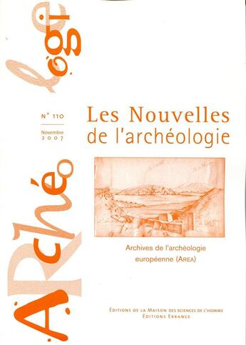 Couverture du livre « Les Les Nouvelles de l'archéologie, n° 110/novembre 2007 : Archives européennes de l'archéologie (Area) » de Levin S Coye Noel aux éditions Maison Des Sciences De L'homme