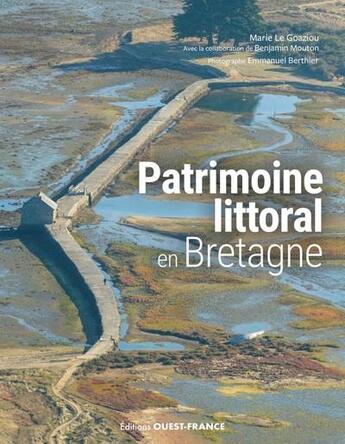 Couverture du livre « Patrimoine littoral en Bretagne » de Marie Le Goaziou et Emmanuel Berthier et Benjamin Mouton aux éditions Ouest France