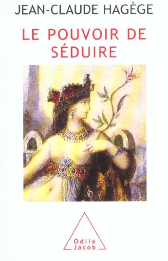 Couverture du livre « Le pouvoir de séduire » de Jean-Claude Hagege aux éditions Odile Jacob