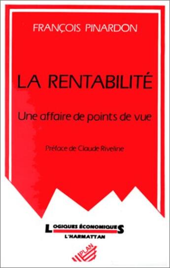 Couverture du livre « La rentabilité ; une affaire de points de vue » de Francois Pinardon aux éditions L'harmattan