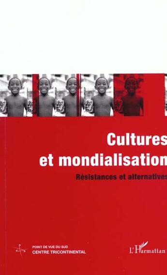 Couverture du livre « Cultures et mondialisation ; résistances et alternatives » de  aux éditions L'harmattan