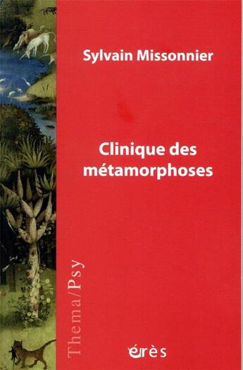 Couverture du livre « Clinique des métamorphoses » de Sylvain Missonnier aux éditions Eres