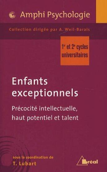 Couverture du livre « Enfants exceptionnels ; précocité intellectuelle, haut potentiel et talent ; 1er et 2e cycles universitaires » de Weil-Barais aux éditions Breal