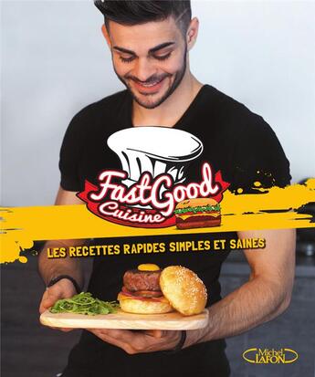 Couverture du livre « Fastgood cuisine ; les recettes rapides simples et saines » de Charles Gilles-Compagnon aux éditions Michel Lafon