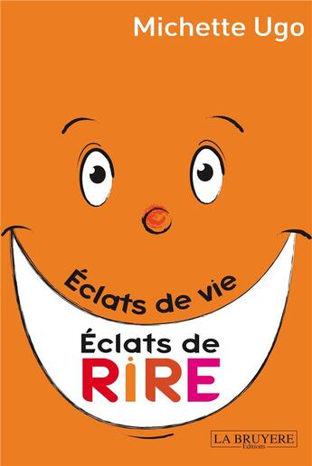 Couverture du livre « Éclats de vie, éclats de rire » de Michette Ugo aux éditions La Bruyere