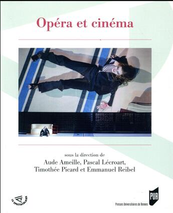 Couverture du livre « Opéra et cinéma » de Pascal Lecroart et Timothée Picard et Emmanuel Reibel et Aude Ameille aux éditions Pu De Rennes