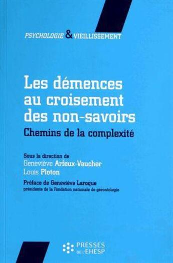 Couverture du livre « Les démences au croisement des non-savoirs » de Louis Ploton et Genevieve Arfeux-Vaucher aux éditions Ehesp