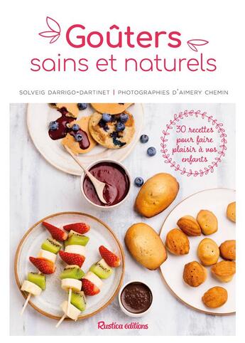 Couverture du livre « Goûters sains et naturels » de Solveig Darrigo-Dartinet aux éditions Rustica