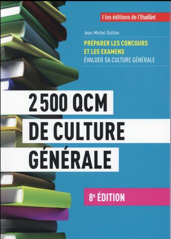 Couverture du livre « 2500 QCM de culture générale (8e édition) » de Jean-Michel Oullion aux éditions L'etudiant