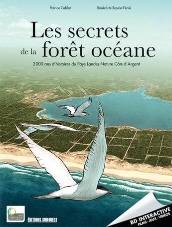 Couverture du livre « Les secrets de la forêt océane, 2000 ans d'histoire du Pays Landes, nature, Côte d'Argent » de Patrice Cablat et Benedicte Boyrie-Fenie aux éditions Sud Ouest Editions