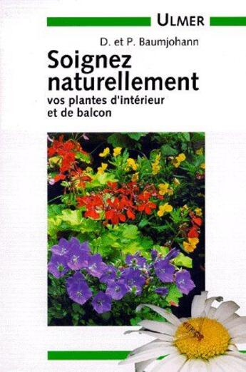 Couverture du livre « Soignez naturellement vos plantes d'intérieur & balcon » de Dorothea & Peter Baumjohann aux éditions Eugen Ulmer