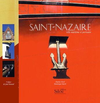 Couverture du livre « Saint-Nazaire ; ville maritime et portuaire » de Charles Nicol et Dominique Macel aux éditions Siloe
