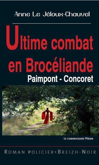 Couverture du livre « Ultime combat en Brocéliande » de Anne Le Jeloux-Chauvel aux éditions Astoure